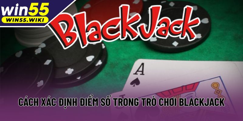 Cách xác định điểm số trong trò chơi blackjack