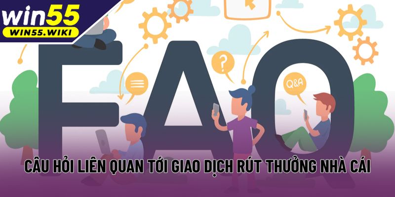 Câu hỏi liên quan tới giao dịch rút thưởng nhà cái