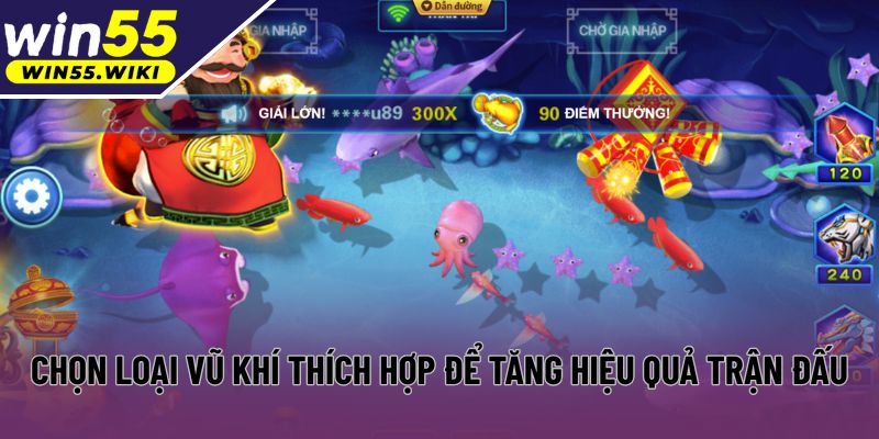 Chọn loại vũ khí thích hợp để tăng hiệu quả trận đấu