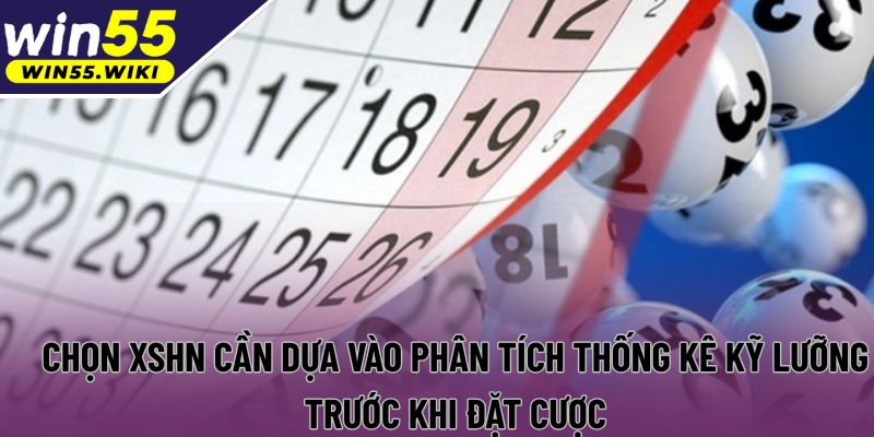 Chọn XSHN cần dựa vào phân tích thống kê kỹ lưỡng trước khi đặt cược