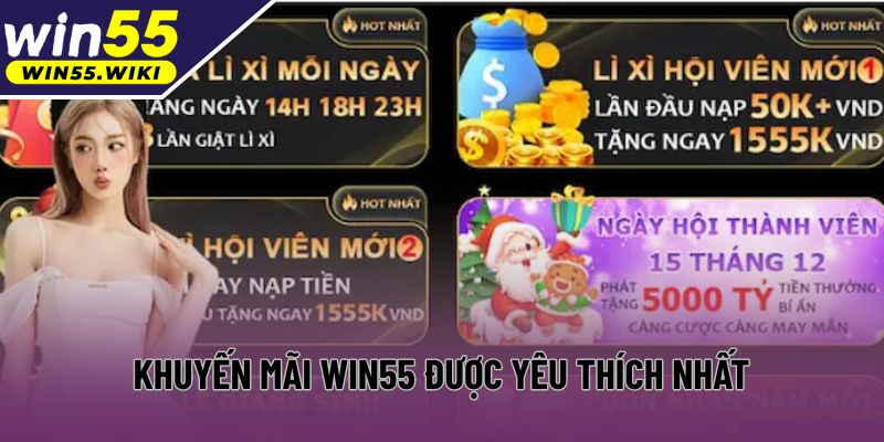 Khuyến mãi Win55 hấp dẫn được yêu thích nhất