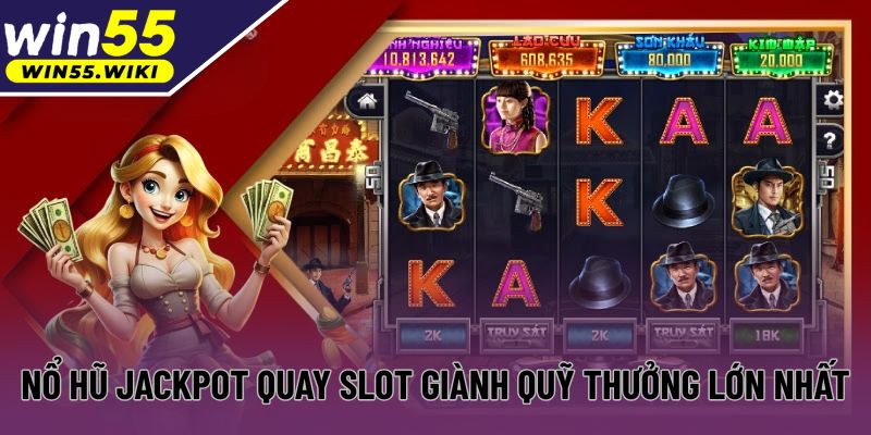 Nổ hũ jackpot quay slot giành quỹ thưởng lớn nhất